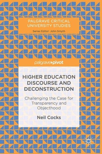 Higher Education Discourse and Deconstruction Challenging the Case for Transparency and Objecthood