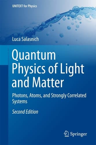Quantum Physics of Light and Matter Photons, Atoms, and Strongly Correlated Systems