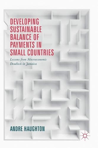 Developing Sustainable Balance of Payments in Small Countries Lessons from Macroeconomic Deadlock in Jamaica