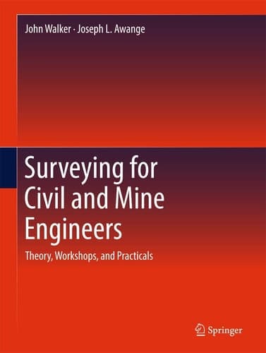 Surveying for Civil and Mine Engineers Theory, Workshops, and Practicals