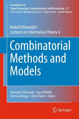 Combinatorial Methods and Models Rudolf Ahlswede’s Lectures on Information Theory 4