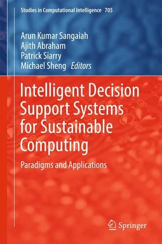 Intelligent Decision Support Systems for Sustainable Computing Paradigms and Applications