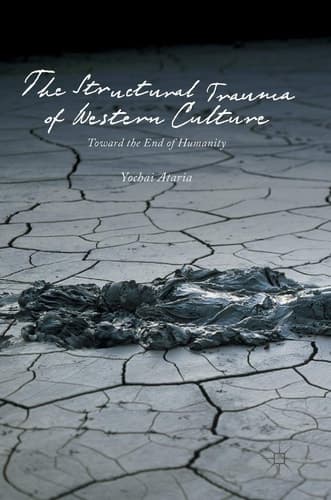 The Structural Trauma of Western Culture Toward the End of Humanity
