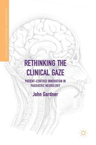 Rethinking the Clinical Gaze Patient-centred Innovation in Paediatric Neurology