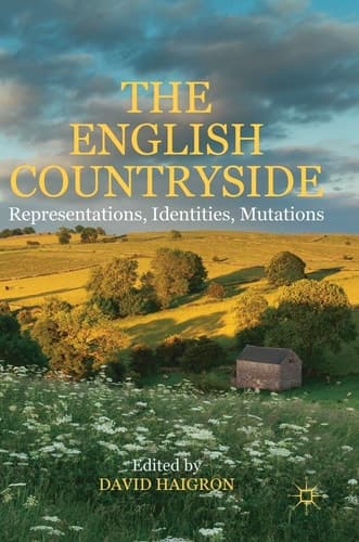 The English Countryside Representations, Identities, Mutations