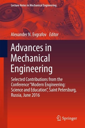 Advances in Mechanical Engineering Selected Contributions from the Conference “Modern Engineering: Science and Education”, Saint Petersburg, Russia, June 2016