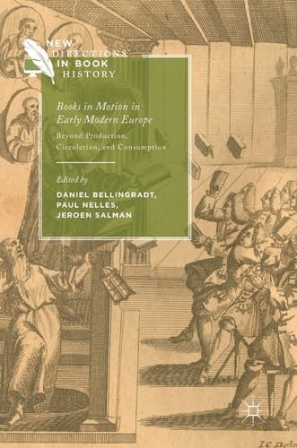 Books in Motion in Early Modern Europe Beyond Production, Circulation and Consumption