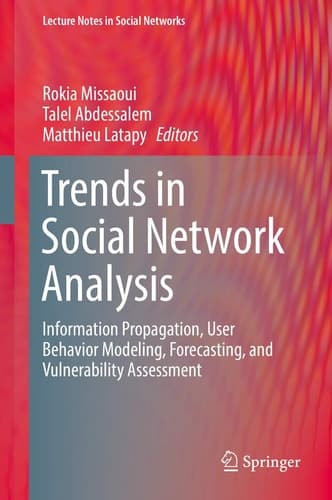 Trends in Social Network Analysis Information Propagation, User Behavior Modeling, Forecasting, and Vulnerability Assessment