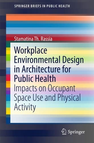 Workplace Environmental Design in Architecture for Public Health Impacts on Occupant Space Use and Physical Activity