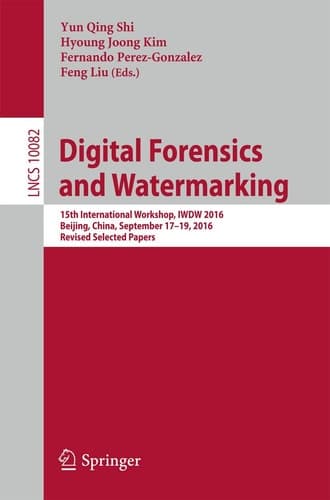 Digital Forensics and Watermarking 15th International Workshop, IWDW 2016, Beijing, China, September 17-19, 2016, Revised Selected Papers