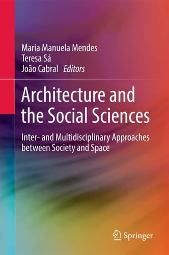 Architecture and the Social Sciences Inter- and Multidisciplinary Approaches between Society and Space