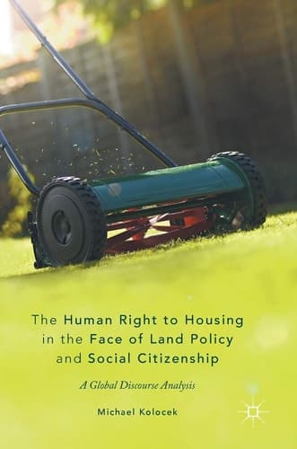The Human Right to Housing in the Face of Land Policy and Social Citizenship A Global Discourse Analysis