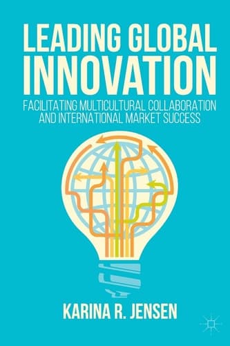 Leading Global Innovation Facilitating Multicultural Collaboration and International Market Success