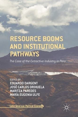 Resource Booms and Institutional Pathways The Case of the Extractive Industry in Peru