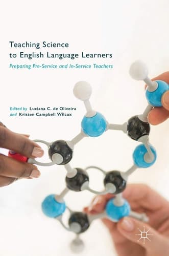 Teaching Science to English Language Learners Preparing Pre-Service and In-Service Teachers