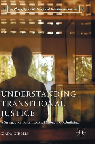 Understanding Transitional Justice A Struggle for Peace, Reconciliation, and Rebuilding