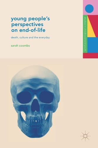 Young People's Perspectives on End-of-Life Death, Culture and the Everyday