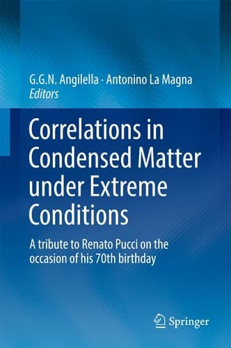 Correlations in Condensed Matter under Extreme Conditions A tribute to Renato Pucci on the occasion of his 70th birthday
