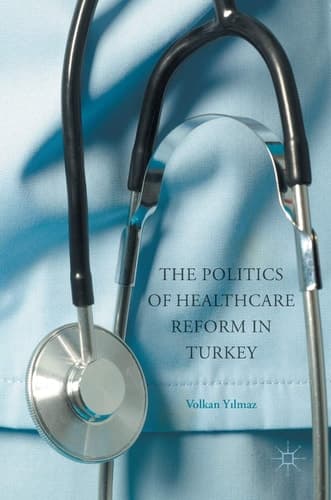 The Politics of Healthcare Reform in Turkey