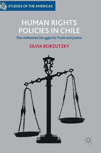 Human Rights Policies in Chile The Unfinished Struggle for Truth and Justice