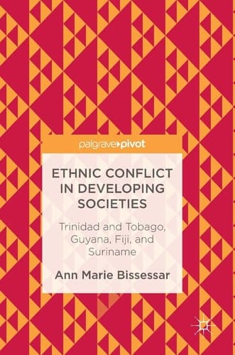 Ethnic Conflict in Developing Societies Trinidad and Tobago, Guyana, Fiji, and Suriname