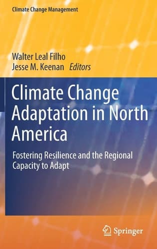 Climate Change Adaptation in North America Fostering Resilience and the Regional Capacity to Adapt