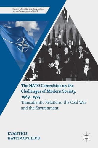 The NATO Committee on the Challenges of Modern Society, 1969–1975 Transatlantic Relations, the Cold War and the Environment
