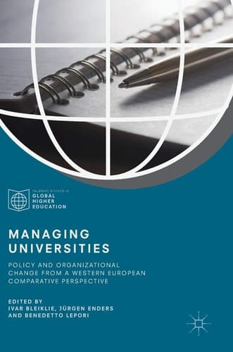 Managing Universities Policy and Organizational Change from a Western European Comparative Perspective