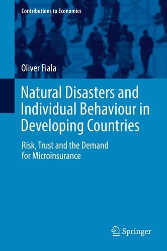 Natural Disasters and Individual Behaviour in Developing Countries Risk, Trust and the Demand for Microinsurance