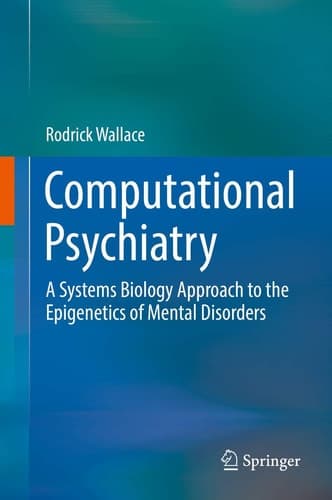 Computational Psychiatry A Systems Biology Approach to the Epigenetics of Mental Disorders