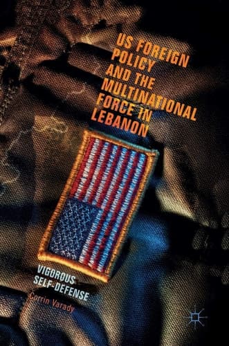 US Foreign Policy and the Multinational Force in Lebanon Vigorous Self-Defense