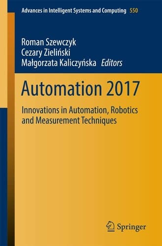 Automation 2017 Innovations in Automation, Robotics and Measurement Techniques