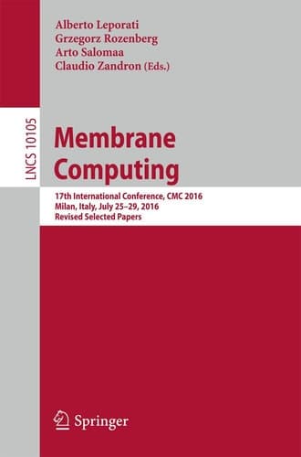 Membrane Computing 17th International Conference, CMC 2016, Milan, Italy, July 25-29, 2016, Revised Selected Papers