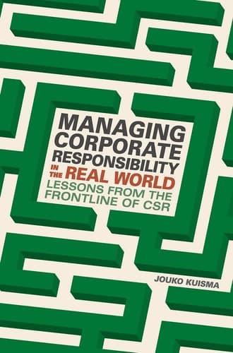 Managing Corporate Responsibility in the Real World Lessons from the frontline of CSR