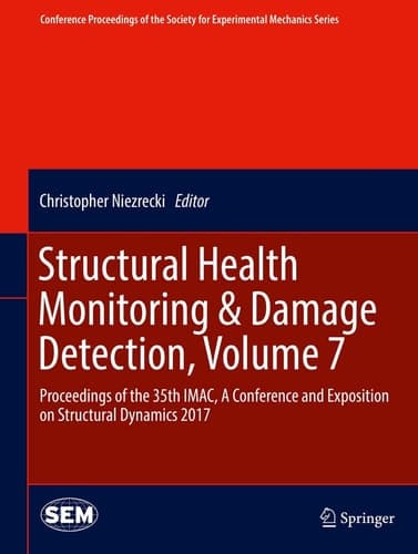 Structural Health Monitoring & Damage Detection, Volume 7 Proceedings of the 35th IMAC, A Conference and Exposition on Structural Dynamics 2017