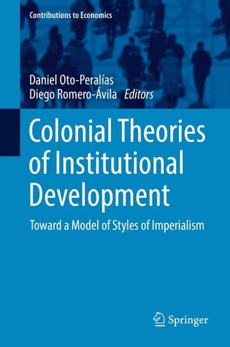 Colonial Theories of Institutional Development Toward a Model of Styles of Imperialism