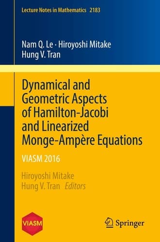 Dynamical and Geometric Aspects of Hamilton-Jacobi and Linearized Monge-Ampère Equations VIASM 2016