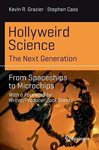 Hollyweird Science: The Next Generation From Spaceships to Microchips