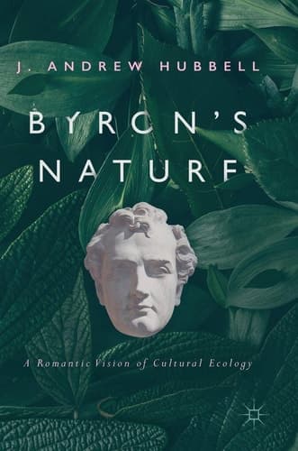 Byron's Nature A Romantic Vision of Cultural Ecology