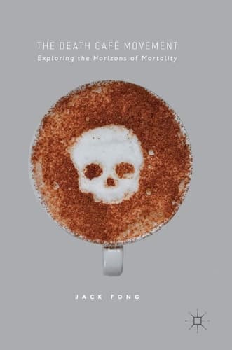 The Death Café Movement Exploring the Horizons of Mortality