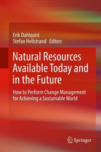 Natural Resources Available Today and in the Future How to Perform Change Management for Achieving a Sustainable World