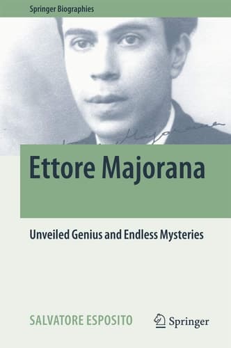 Ettore Majorana Unveiled Genius and Endless Mysteries