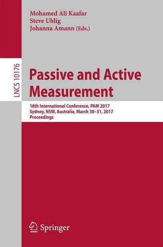 Passive and Active Measurement 18th International Conference, PAM 2017, Sydney, NSW, Australia, March 30-31, 2017, Proceedings