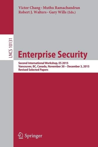 Enterprise Security Second International Workshop, ES 2015, Vancouver, BC, Canada, November 30 – December 3, 2015, Revised Selected Papers