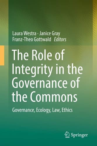 The Role of Integrity in the Governance of the Commons Governance, Ecology, Law, Ethics