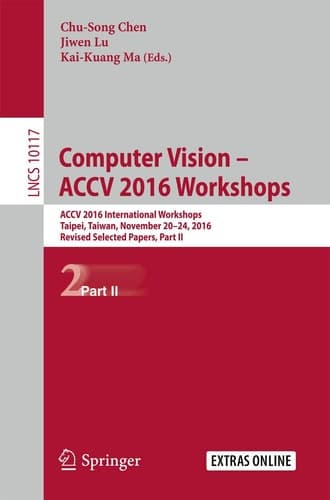 Computer Vision – ACCV 2016 Workshops ACCV 2016 International Workshops, Taipei, Taiwan, November 20-24, 2016, Revised Selected Papers, Part II
