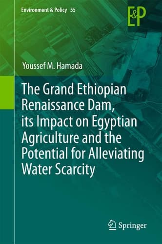 The Grand Ethiopian Renaissance Dam, its Impact on Egyptian Agriculture and the Potential for Alleviating Water Scarcity