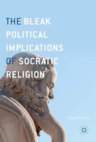 The Bleak Political Implications of Socratic Religion
