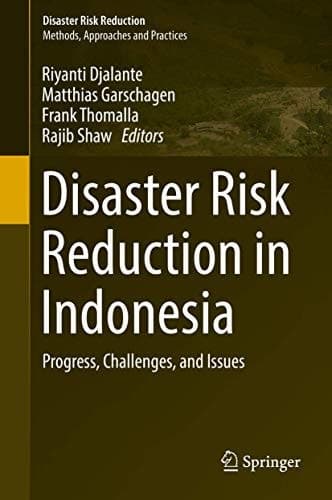 Disaster Risk Reduction in Indonesia Progress, Challenges, and Issues
