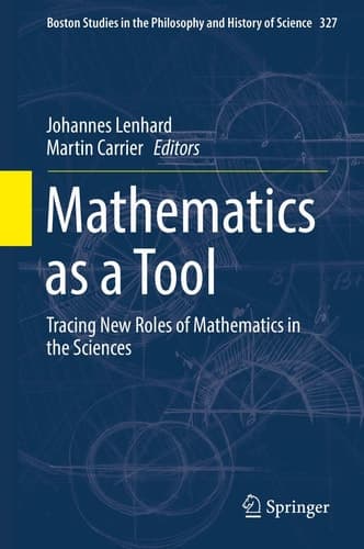 Mathematics as a Tool Tracing New Roles of Mathematics in the Sciences